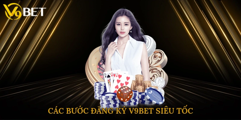 Các bước đăng ký V9bet siêu tốc
