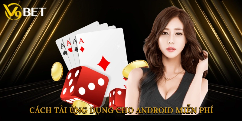 Cách tải ứng dụng cho Android miễn phí nhanh chóng và bảo mật