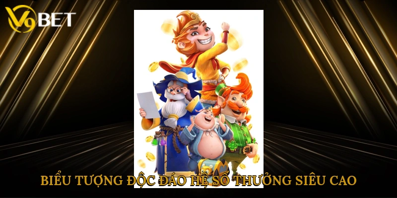 Biểu tượng độc đáo, hệ số thưởng siêu cao