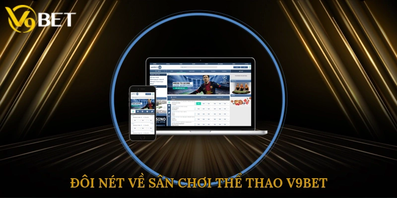 Đôi nét về sân chơi thể thao V9bet