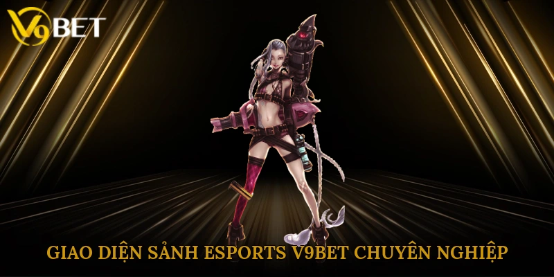 Giao diện sảnh esports V9bet được thiết kế chuyên nghiệp
