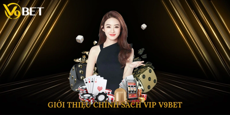 Giới thiệu chính sách VIP V9bet
