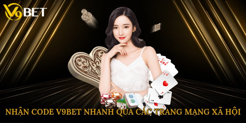 Nhận code V9bet nhanh qua các trang mạng xã hội