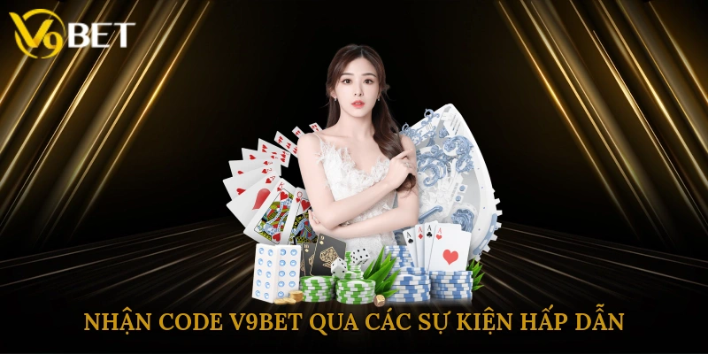 Nhận code V9bet qua các sự kiện hấp dẫn