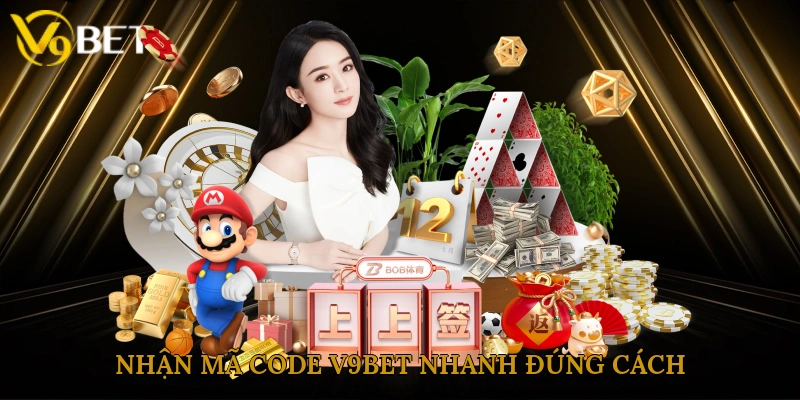 Nhận mã code V9bet nhanh, đúng cách