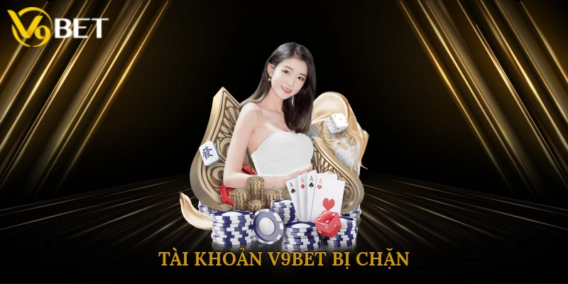 Tài Khoản V9bet Bị Chặn
