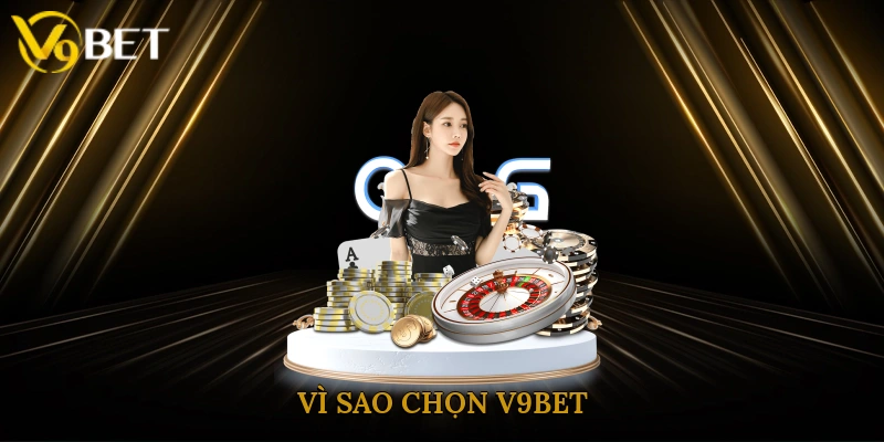 Vì Sao Chọn V9bet