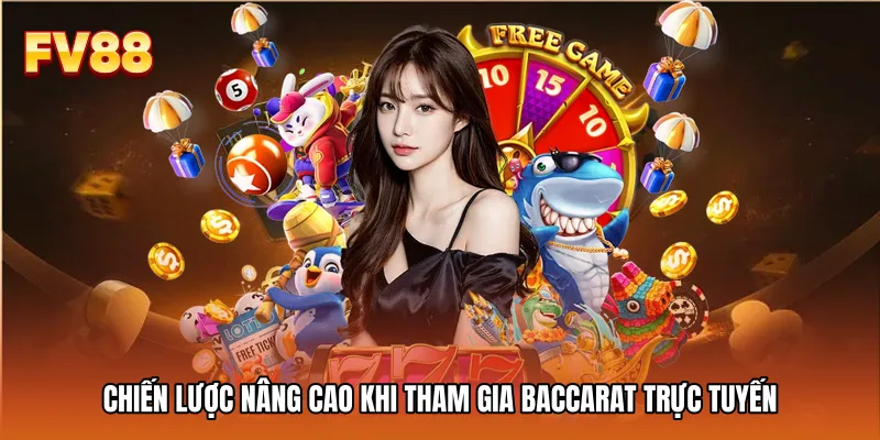 Chiến lược nâng cao khi tham gia Baccarat trực tuyến