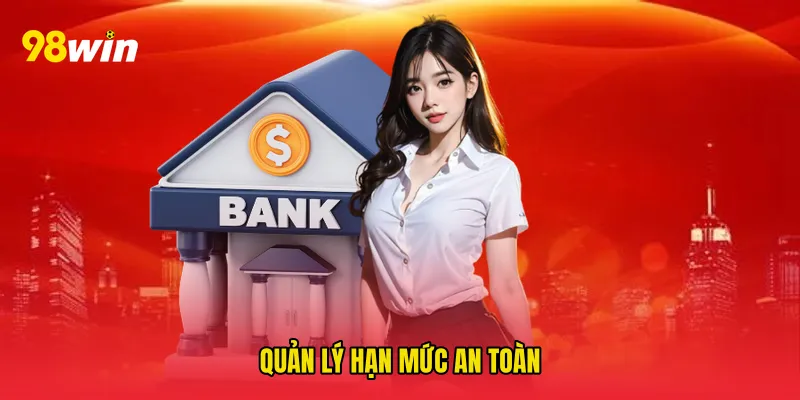 Quản lý hạn mức an toàn
